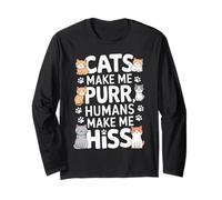 Cats Make Me Purr, Humans Make Me Hiss - Funny Cat Lover Long Sleeve T-Shirt