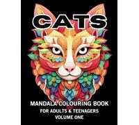 Cats Mandala Colouring Book for Adults & Teenagers Volume One: With Over 50 Calming and Beautiful Mandalas for Cat-Lover's Relaxation