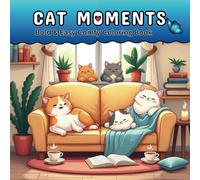 Cats Moments Bold And Easy Comfy Coloring Book: 50+ Funny & Cute Cats In Hygge Moments | Cozy Meow Life Coloring Pages For All Ages & Cat Lovers