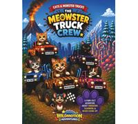 Cats & Monster Trucks: The Meowster Truck Crew Adventure: A Fun Read-Aloud Story About Teamwork & Friendship for Kids (WildMotion Adventures)