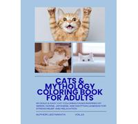 Cats & Mythology Coloring Book for Adults: 60 Bold & Easy Cat Coloring Pages Inspired by Greek, Norse, Japanese, and Egyptian Legends for Stress Relief and Relaxation (Cats Coloring Journey Series)