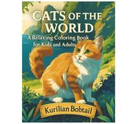 Cats Of the World - A Relaxing Coloring Book for Kids and Adults: Unleash Your Inner Artist: Over 40 Fun & Detailed Cat Designs for Adults & Kids (No Bleed-Through!)
