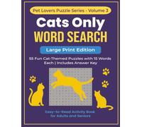 Cats Only Word Search (Large Print Edition): 55 Fun Cat-Themed Puzzles with 15 Words Each | Easy-to-Read Activity Book for Adults and Seniors | A ... and accessories (Pet Lovers Puzzle Series)