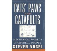 Cats′ Paws & Catapults - Mechanical Worlds of Nature & People: Mechanical Worlds of Nature and People