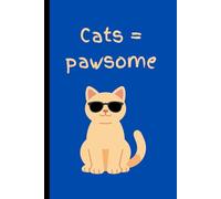 cats = pawsome: Journal for cat lovers 6 x 9 inches 120 pages