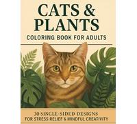 Cats & Plants: Botanical Cats Coloring Book for Adults: 30 Single-Sided Pages for Stress Relief & Mindful Creativity