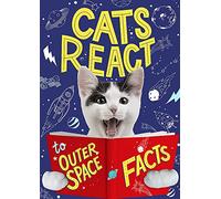 Cats React to Outer Space Facts: (Cats React to Facts)