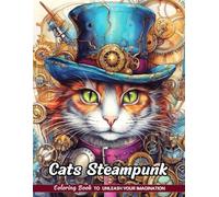 Cats Steampunk Coloring Book: Mechanized Felines for Retro-Futuristic Art