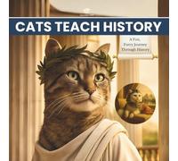 Cats Teach History: An Educational and Adorable Gift for Curious Little Historians