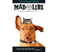Cats vs. Dogs Mad Libs: World's Greatest Word Game