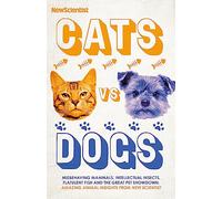 Cats vs Dogs: Misbehaving mammals, intellectual insects, flatulent fish and the great pet showdown