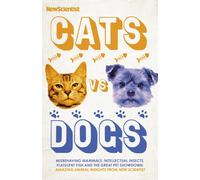 Cats vs Dogs : Misbehaving mammals, intellectual insects, flatulent fish and the great pet showdown