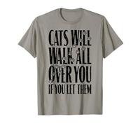 Cats Will Walk All Over You Funny Cat Lover Paw Print Quote T-Shirt
