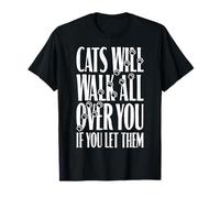 Cats Will Walk All Over You Funny Cat Lover Paw Print Quote T-Shirt