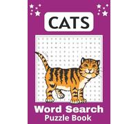 Cats Word Search Puzzle Book: 55 Fun & Challenging Puzzles for Cat Lovers of All Ages Perfect Gift for Kids, Adults, Seniors & Puzzle Fans | Ideal for Travel, Holidays & Relaxation | 6x9 Paperback
