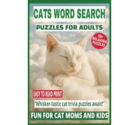 CATS WORD SEARCH PUZZLE BOOK FOR ADULTS: 50+ Easy-to-Read Puzzles in a Pet Lover’s Word Find Book About Cat Trivia, Breeds, Care & Fun Facts | 6×9 ... & LEISURE WORD SEARCH SERIES: ANIMALS & PETS)