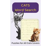 Cats Word Search Puzzle Book: Fun Cat-Themed Puzzle Book for All Ages - 6 x 9 Inches, 110 Pages, 50+ Puzzles with Solutions - Perfect Gift for Cat Lovers, Relaxation, Downtime & Stress Relief