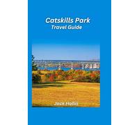 Catskills Park Travel Guide 2025: Explore the scenic hiking trails, waterfalls, and mountains (Scenic Escapes Travel Guides 2025)