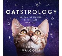Catstrology: Unlock the Secrets of the Stars with Cats (Luna Malcolm)