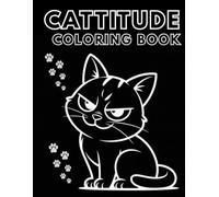Cattitude Coloring Book. Bold Cats With Big Attitude for Relaxation and Fun.: Bold Cats With Big Attitude for Relaxation and Fun