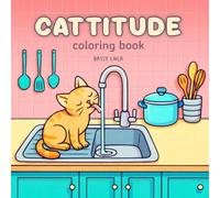 Cattitude coloring book: Cute, bold and sassy cats to color for relaxation, humor and stress relief