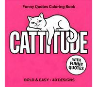 Cattitude Coloring Book: Funny and Naughty Cats in Bold and Easy Designs for Adults: A Humorous Large Print Book for Stress Relief and Relaxation