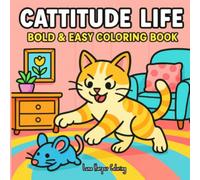 Cattitude Life: Bold & Easy Coloring Book for Adults: Cute & Playful Cats for Relaxation, Stress Relief, and Cozy Coloring Fun