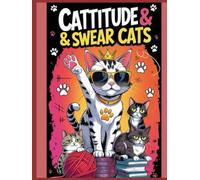 Cattitude & Swear Cats: A Hilarious Coloring Book for Adults Featuring Sassy Cats, Censored Swear Words & Snarky Feline Fun