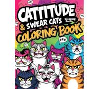 Cattitude & Swear Cats Coloring Book: Funny Adult Coloring Book with Cats, Attitude & Humor