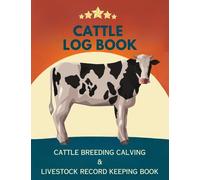Cattle Breeding Calving & Livestock Record Keeping Book: A.I. Bull Breeding Planner, Immunizations & Medical, Livestock and Production Records, Cow Sales & Expenses Tracker For Farmers