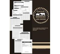 Cattle Breeding Log Book Calving & livestock Record Keeping Book: with Pages for Bull Breeging, Cow /Poduction Record, Medical, Immunizations and Deworming Logbook