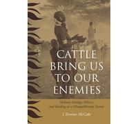 Cattle Bring Us to Our Enemies: Turkana Ecology, Politics, and Raiding in a Disequilibrium System (Human-Environment Interactions)