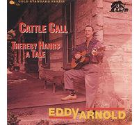 Cattle Call / Thereby Hangs A Tale by Eddy Arnold (1994-10-03)