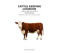 Cattle Keeping Logbook-Annual Record Book: Annual Herd Records for Feeding, Health, Breeding, Calving, Expenses, Pasture, and Farm Management