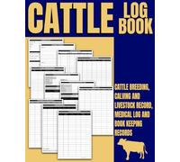 Cattle Log Book - Cattle Breeding, Calving and Livestock Record Keeping: Space For Individual Cow Records, Immunizations and Medical Log