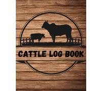 Cattle Log Book: The All-In-One Solution for Efficient Livestock Management. Keep Track of Breeding, Calving, and Health Records, Manage Cow Income & Expenses, Track Vaccinations and Production Logs.