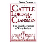 Cattle Lords and Clansmen: The Social Structure of Early Ireland