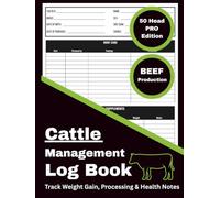 Cattle Management Log Book: 50 Head PRO Edition - BEEF PRODUCTION: Record and Track Weight, Growth, Feed, Health, Finishing and Herd Notes (Livestock Record & Management Series)