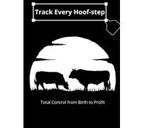 Cattle Management Log Book: Comprehensive Record-Keeping System for Efficient Livestock Operations