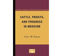 Cattle, Priests, and Progress in Medicine (Wesley W. Spink Lectures On Comparative Medicine: Minnesota Archive Editions, 4)