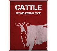Cattle Record Keeping Book: A Perfect Cow Calf Log Book To Track Breeding and Beef Calving Production, herd health and inventory management keeper, ... log with Space for Cow Records Sheets