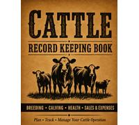 Cattle Record Keeping Book: Livestock Management Log for Breeding, Calving, Herd Health, Sales, Expenses, and Cow Production Records