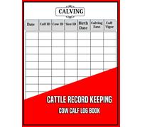 Cattle Record Keeping Cow Calf Log Book: Farm Beef & Cow Calf Log Book and inventory Management To Track and Calving Record book
