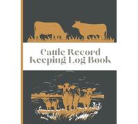 Cattle Record Keeping Log Book: Cattle Breeding and Livestock Record Keeping Book ,Track bull & cow production, calving record, herd health & inventory pages, pasture & feed purchase