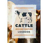 Cattle Record Keeping Logbook: Document & Keep Track of Cattle Identification Details, Health Info, Milk Production, Calving & More | Record Organizer Notebook for Cow/Bull Owners & Farmers