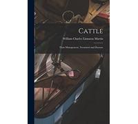 Cattle: Their Management, Treatment and Diseases