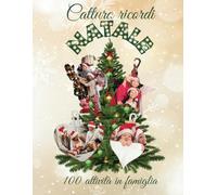Cattura ricordi NATALE: Un libro-diario crea istanti con 100 attività natalizie creative dedicate alla famiglia per conservare un album di ricordi e ... delle tradizioni e della magia del Natale