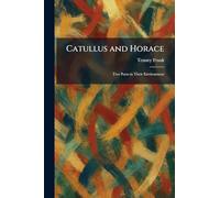 Catullus and Horace: Two Poets in Their Environment