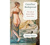 CATULLUS BEDSPREAD: The Life of Rome's Most Erotic Poet