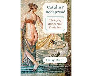 CATULLUS BEDSPREAD: The Life of Rome's Most Erotic Poet